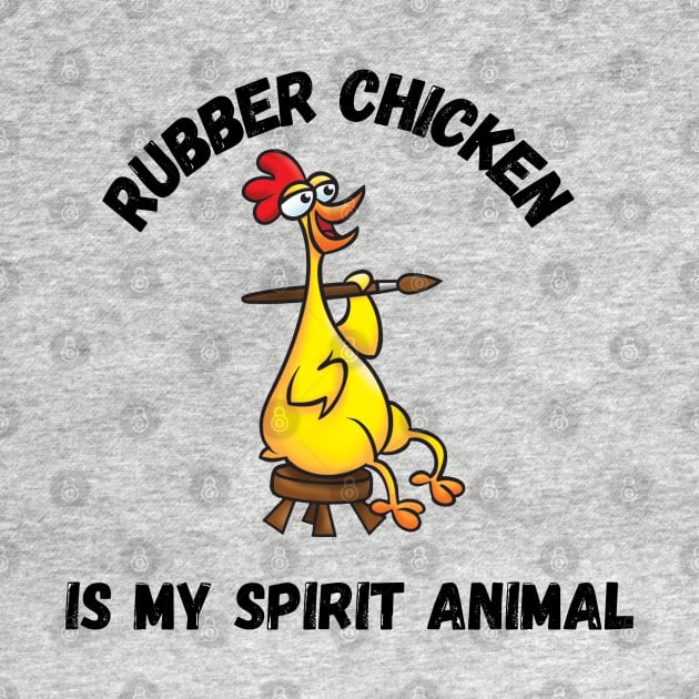 Rubber chicken is my spirit animal by Mysticalart